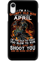 Load image into Gallery viewer, A Grumpy Old Man Was Born In April Will Shoot You For Birthday Gift Phone case