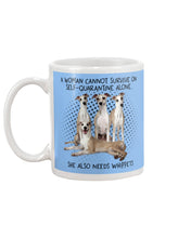 Load image into Gallery viewer, A Woman Cannot Survive On Self-Quarantine Alone She Also Needs Whippet Mug