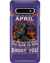 Load image into Gallery viewer, A Grumpy Old Man Was Born In April Will Shoot You For Birthday Gift Phone case