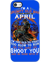 Load image into Gallery viewer, A Grumpy Old Man Was Born In April Will Shoot You For Birthday Gift Phone case