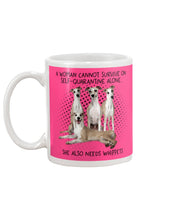Load image into Gallery viewer, A Woman Cannot Survive On Self-Quarantine Alone She Also Needs Whippet Mug