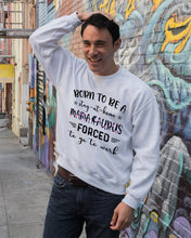 Load image into Gallery viewer, Born To Be A Stay At Home Mamasaurus Forced To Go To Work Sweatshirt