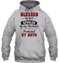 Load image into Gallery viewer, Blessed By God Spoiled By My Husband Protected By Both Hoodie