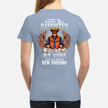 Load image into Gallery viewer, Before You Hurt My Daughter You Need To Know My Guns Just Love Ladies Tee
