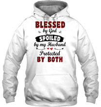 Load image into Gallery viewer, Blessed By God Spoiled By My Husband Protected By Both Hoodie