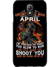 Load image into Gallery viewer, A Grumpy Old Man Was Born In April Will Shoot You For Birthday Gift Phone case