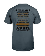 Load image into Gallery viewer, April Old Man Has Fought A Thousand Battles Trending For Birthday Gift Guys Tee