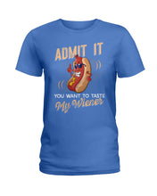 Load image into Gallery viewer, Admit It You Want To Taste My Wiener Gift For Friends Ladies Tee