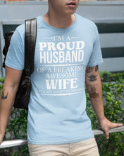 Load image into Gallery viewer, A Proud Husband Of A Freaking Awesome Wife Gift For Family Guys Tee