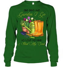Load image into Gallery viewer, And Into The Garden I Go To Lose My Mind And I Find My Soul Unisex Long Sleeve