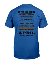 Load image into Gallery viewer, April Old Man Has Fought A Thousand Battles Trending For Birthday Gift Guys Tee