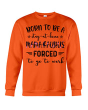 Load image into Gallery viewer, Born To Be A Stay At Home Mamasaurus Forced To Go To Work Sweatshirt