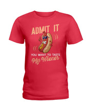 Load image into Gallery viewer, Admit It You Want To Taste My Wiener Gift For Friends Ladies Tee