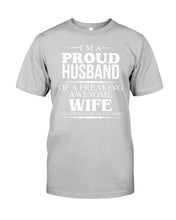 Load image into Gallery viewer, A Proud Husband Of A Freaking Awesome Wife Gift For Family Guys Tee