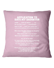 Load image into Gallery viewer, Application To Date My Daughter Funny Gifts Pillow Cover