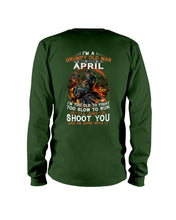 Load image into Gallery viewer, A Grumpy Old Man Was Born In April Will Shoot You For Birthday Gift Unisex Long Sleeve