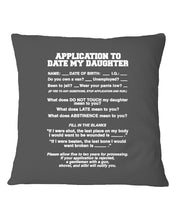 Load image into Gallery viewer, Application To Date My Daughter Funny Gifts Pillow Cover
