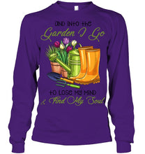 Load image into Gallery viewer, And Into The Garden I Go To Lose My Mind And I Find My Soul Unisex Long Sleeve