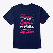 Load image into Gallery viewer, Blessed By God Spoiled By My Pitbull Protected By Both Guys Tee