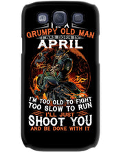 Load image into Gallery viewer, A Grumpy Old Man Was Born In April Will Shoot You For Birthday Gift Phone case