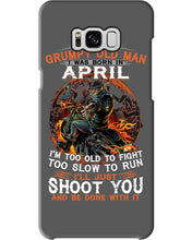 Load image into Gallery viewer, A Grumpy Old Man Was Born In April Will Shoot You For Birthday Gift Phone case