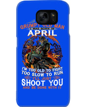 Load image into Gallery viewer, A Grumpy Old Man Was Born In April Will Shoot You For Birthday Gift Phone case