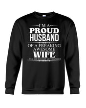 Load image into Gallery viewer, A Proud Husband Of A Freaking Awesome Wife Gift For Family Sweatshirt