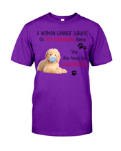 Load image into Gallery viewer, A Woman Can't Survive On Self-quarantine Alone Also Needs Golden Doodle Guys Tee