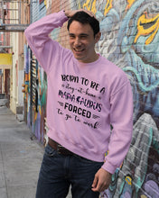 Load image into Gallery viewer, Born To Be A Stay At Home Mamasaurus Forced To Go To Work Sweatshirt