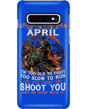 Load image into Gallery viewer, A Grumpy Old Man Was Born In April Will Shoot You For Birthday Gift Phone case