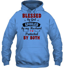 Load image into Gallery viewer, Blessed By God Spoiled By My Husband Protected By Both Hoodie