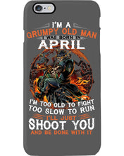 Load image into Gallery viewer, A Grumpy Old Man Was Born In April Will Shoot You For Birthday Gift Phone case