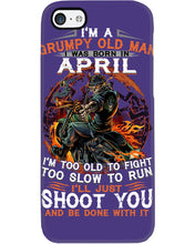 Load image into Gallery viewer, A Grumpy Old Man Was Born In April Will Shoot You For Birthday Gift Phone case