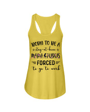 Load image into Gallery viewer, Born To Be A Stay At Home Mamasaurus Forced To Go To Work Ladies Flowy Tank