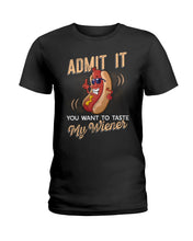 Load image into Gallery viewer, Admit It You Want To Taste My Wiener Gift For Friends Ladies Tee