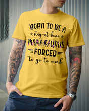 Load image into Gallery viewer, Born To Be A Stay At Home Mamasaurus Forced To Go To Work Guys Tee
