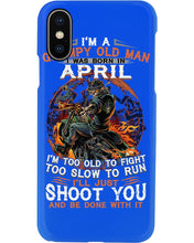 Load image into Gallery viewer, A Grumpy Old Man Was Born In April Will Shoot You For Birthday Gift Phone case