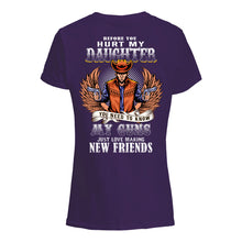 Load image into Gallery viewer, Before You Hurt My Daughter You Need To Know My Guns Just Love Ladies Tee