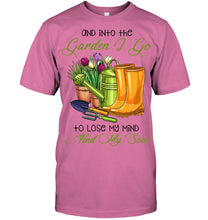 Load image into Gallery viewer, And Into The Garden I Go To Lose My Mind And I Find My Soul Guys Tee