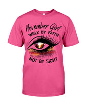 Load image into Gallery viewer, Birthday Gift For November Girl Walk By Faith Not By Sight Guys Tee