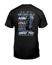 Load image into Gallery viewer, April Grumpy Old Man Will Shoot You Trending For Birthday Gift Guys Tee