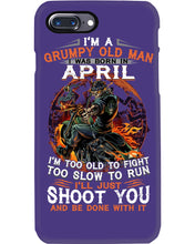 Load image into Gallery viewer, A Grumpy Old Man Was Born In April Will Shoot You For Birthday Gift Phone case
