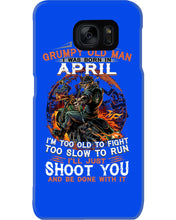 Load image into Gallery viewer, A Grumpy Old Man Was Born In April Will Shoot You For Birthday Gift Phone case