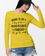 Load image into Gallery viewer, Born To Be A Stay At Home Mamasaurus Forced To Go To Work Unisex Long Sleeve