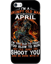 Load image into Gallery viewer, A Grumpy Old Man Was Born In April Will Shoot You For Birthday Gift Phone case