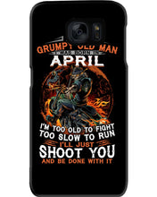 Load image into Gallery viewer, A Grumpy Old Man Was Born In April Will Shoot You For Birthday Gift Phone case