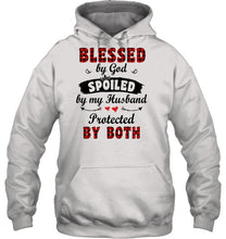 Load image into Gallery viewer, Blessed By God Spoiled By My Husband Protected By Both Hoodie