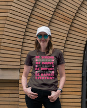 Load image into Gallery viewer, Be Strong Be Brave Be Humble Breast Cancer Awareness Custom Design Ladies Tee