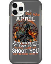 Load image into Gallery viewer, A Grumpy Old Man Was Born In April Will Shoot You For Birthday Gift Phone case