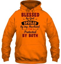 Load image into Gallery viewer, Blessed By God Spoiled By My Husband Protected By Both Hoodie